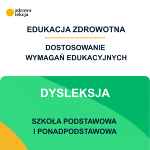 Dostosowanie wymagań edukacyjnych z edukacji zdrowotnej - uczeń z dysleksją