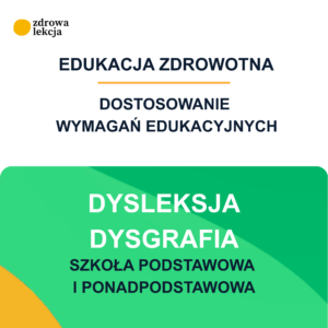 Dostosowanie wymagań edukacyjnych z edukacji zdrowotnej – uczeń z dysleksją i dysgrafią