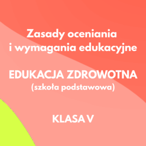 Wymagania edukacyjne i zasady oceniania z EZ- Klasa V