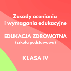 Zasady oceniania i wymagania edukacyjne z EZ- Klasa IV