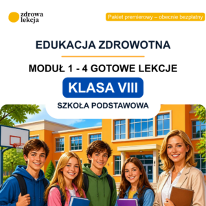 Klasa VIII – moduł 1. „Zdrowie w praktyce” – 4 gotowe lekcje edukacji zdrowotnej