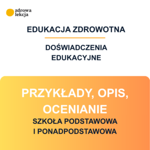 Doświadczenie edukacyjne z edukacji zdrowotnej – przykłady, karty i kryteria oceniania