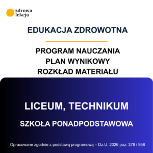 „Zdrowie w praktyce” – program nauczania, plan wynikowy i rozkład materiału edukacji zdrowotnej dla liceum i technikum