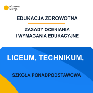 Zasady oceniania i wymagania edukacyjne z edukacji zdrowotnej - liceum, technikum