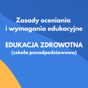 zasady oceniania wyamgania edukacja zdrowotna liceum i technikum