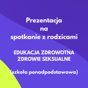Prezentacja na spotkanie z rodzicami – ZDROWIE SEKSUALNE