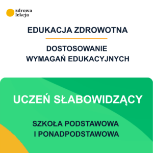 Dostosowanie wymagań edukacyjnych z edukacji zdrowotnej – uczeń słabowidzący