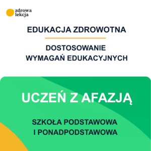 Dostosowanie wymagań edukacyjnych z edukacji zdrowotnej – uczeń z afazją