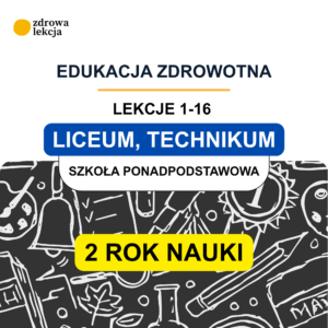 Edukacja zdrowotna LO i technikum – II rok nauki – 16 gotowych lekcji z kartami pracy i materiałami dla nauczyciela