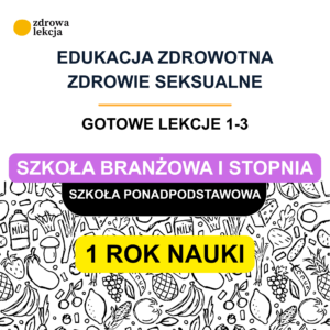 Zdrowie seksualne – 3 gotowe lekcje z kartami pracy | Branżowa szkoła I stopnia