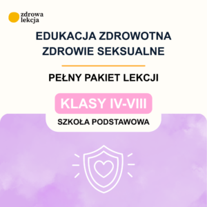Zdrowie seksualne IV–VIII – 7 gotowych lekcji, scenariusze i karty pracy