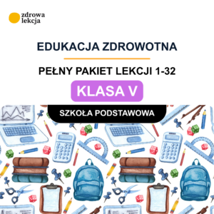 Edukacja zdrowotna - klasa V. 32 gotowe lekcje „Zdrowie w praktyce”