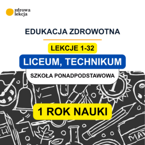 Edukacja zdrowotna – liceum i technikum | 32 lekcje, karty pracy i sprawdzenia | pierwszy rok