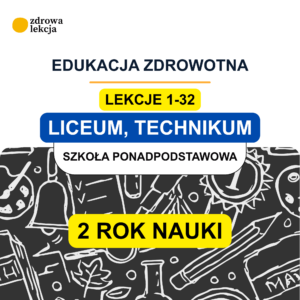 Edukacja zdrowotna – liceum i technikum, cały drugi rok, lekcje 1–32